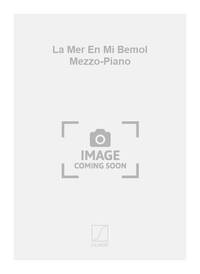 LA MER EN MI BEMOL MEZZO-PIANO CHANT