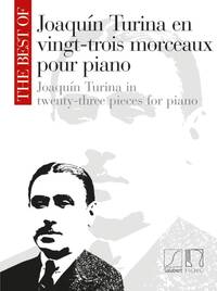 JOAQUIN TURINA : THE BEST OF JOAQUIN TURINA - EN VINGT-TROIS MORCEAUX POUR PIANO