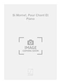 SI MORNE!, POUR CHANT ET PIANO  CHANT