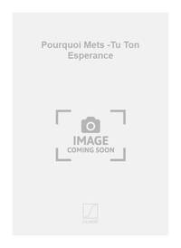 POURQUOI METS -TU TON ESPERANCE CHANT