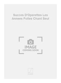 SUCCES D'OPERETTES LES ANNEES FOLLES CHANT SEUL CHANT