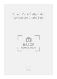 QUAND ON A CETTE HABIT VARIOUSTES CHANT SEUL  CHANT