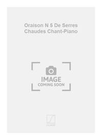 ORAISON N 5 DE SERRES CHAUDES CHANT-PIANO CHANT