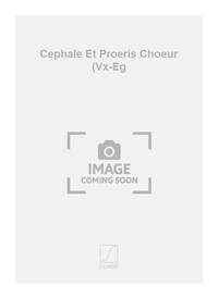 CEPHALE ET PROERIS CHOEUR (VX-EG  CHANT