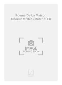POEME DE LA MAISON CHOEUR MIXTES (MATERIEL EN CHANT