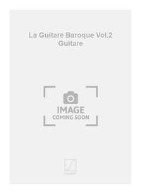 LA GUITARE BAROQUE VOL.2 GUITARE