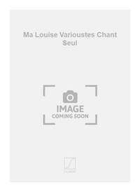 MA LOUISE VARIOUSTES CHANT SEUL  CHANT