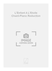 L'ENFANT A L'ETOILE CHANT-PIANO REDUCTION  CHANT