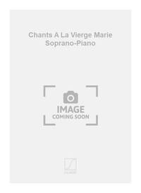 CHANTS A LA VIERGE MARIE SOPRANO-PIANO CHANT