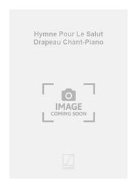 HYMNE POUR LE SALUT DRAPEAU CHANT-PIANO CHANT