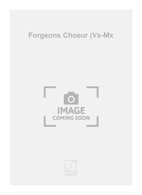 FORGEONS CHOEUR (VX-MX  CHANT
