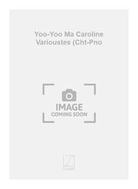 YOO-YOO MA CAROLINE VARIOUSTES (CHT-PNO CHANT