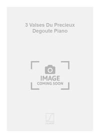 3 VALSES DU PRECIEUX DEGOUTE PIANO PIANO