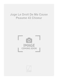 JUGE LE DROIT DE MA CAUSE PSAUME 43 CHOEUR CHANT