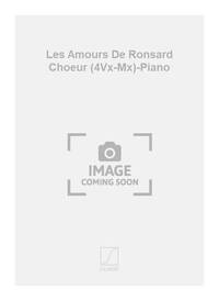 LES AMOURS DE RONSARD CHOEUR (4VX-MX)-PIANO CHANT
