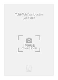 TCHI-TCHI VARIOUSTES (COQUILLE CHANT