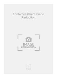 FONTAINES CHANT-PIANO REDUCTION CHANT