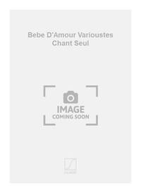 BEBE D'AMOUR VARIOUSTES CHANT SEUL  CHANT