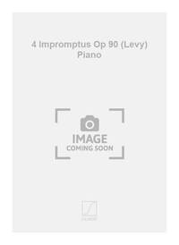 4 IMPROMPTUS OP 90 (LEVY) PIANO PIANO