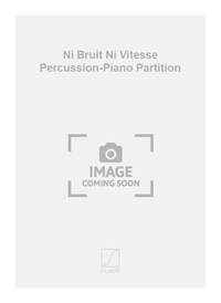 NI BRUIT NI VITESSE PERCUSSION-PIANO PARTITION