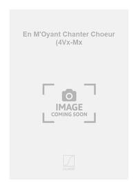 EN M'OYANT CHANTER CHOEUR (4VX-MX  CHANT
