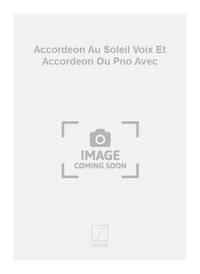 ACCORDEON AU SOLEIL VOIX ET ACCORDEON OU PNO AVEC