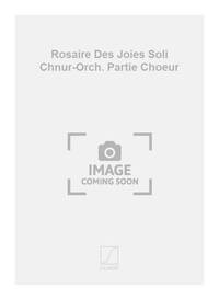 ROSAIRE DES JOIES SOLI CHNUR-ORCH. PARTIE CHOEUR CHANT