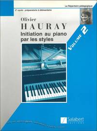 OLIVIER HAURAY : INITIATION PIANO PAR LES STYLES VOL.2 PIANO - PIANO - PARTITION