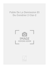 FABLE DE LA DEMISSION ET DU CENDRIER 2 CLAR-2 CLARINETTE
