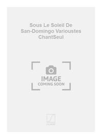 SOUS LE SOLEIL DE SAN-DOMINGO VARIOUSTES CHANTSEUL CHANT
