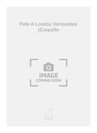 FETE A LOULOU VARIOUSTES (COQUILLE CHANT