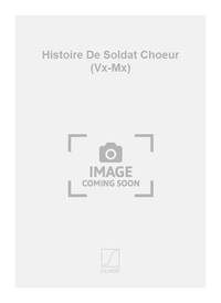 HISTOIRE DE SOLDAT CHOEUR (VX-MX) CHANT