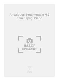 ANDALOUSE SENTIMENTALE N 2 FEM.ESPAG. PIANO  PIANO