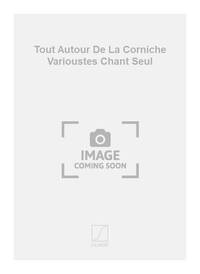 TOUT AUTOUR DE LA CORNICHE VARIOUSTES CHANT SEUL CHANT