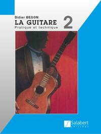 DIDIER BEGON : LA GUITARE VOLUME 2 PRATIQUE ET TECHNIQUE