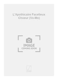 L'APOTHICAIRE FACETIEUX CHOEUR (VX-MX) CHANT