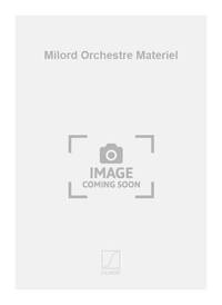 MILORD ORCHESTRE MATERIEL MUSIQUE D'ENSEMBLE-PARTITION+PARTIES SEPAREES