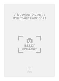 VILLAGEOISES ORCHESTRE D'HARMONIE PARTITION ET ORCHESTRE