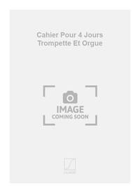 CAHIER POUR 4 JOURS TROMPETTE ET ORGUE