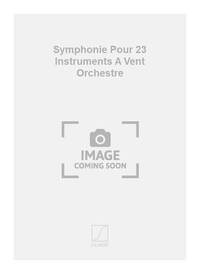SYMPHONIE POUR 23 INSTRUMENTS A VENT ORCHESTRE ORCHESTRE