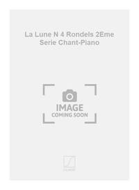 LA LUNE N 4 RONDELS 2EME SERIE CHANT-PIANO CHANT