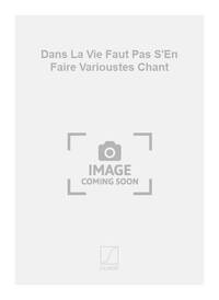 DANS LA VIE FAUT PAS S'EN FAIRE VARIOUSTES CHANT CHANT