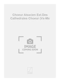 CHOEUR ALSACIEN EXT.DES CATHEDRALES CHOEUR (VX-MX  CHANT