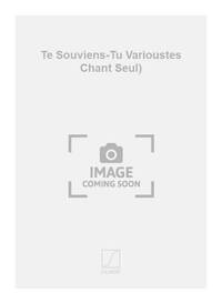 TE SOUVIENS-TU VARIOUSTES CHANT SEUL) CHANT