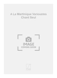 A LA MARTINIQUE VARIOUSTES CHANT SEUL CHANT