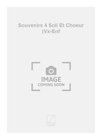SOUVENIRS 4 SOLI ET CHOEUR (VX-ENF  CHANT