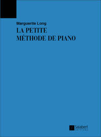 MARGUERITE LONG : LA PETITE METHODE DE PIANO