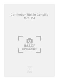 CONFITEBOR TIBI..IN CONCILIO MOT. V.4  CHANT