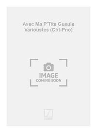 AVEC MA P'TITE GUEULE VARIOUSTES (CHT-PNO) CHANT