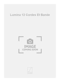 LUMINA 12 CORDES ET BANDE MUSIQUE D'ENSEMBLE
